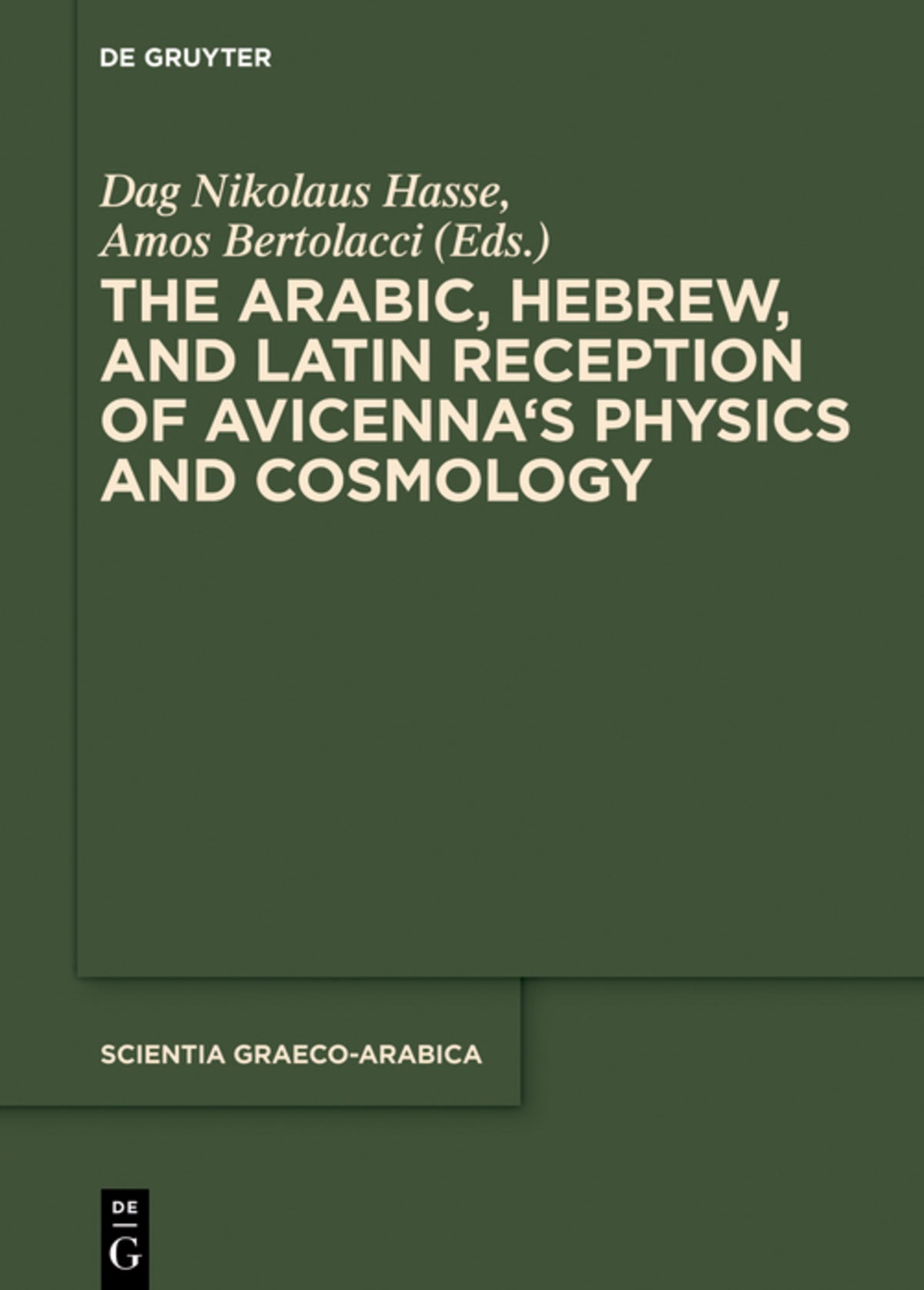 Cover image for The Arabic, Hebrew and Latin Reception of Avicenna's Physics and Cosmology ISBN 9781614517740