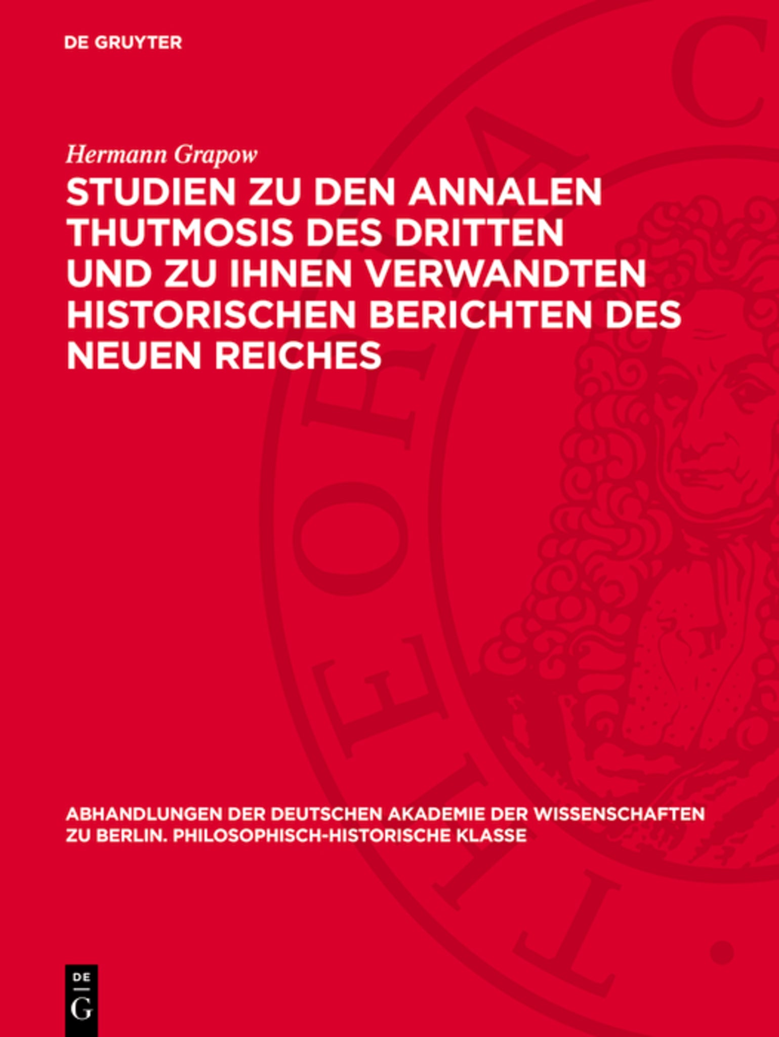 Studien zu den Annalen Thutmosis des Dritten und zu ihnen verwandten historischen Berichten des Neuen Reiches