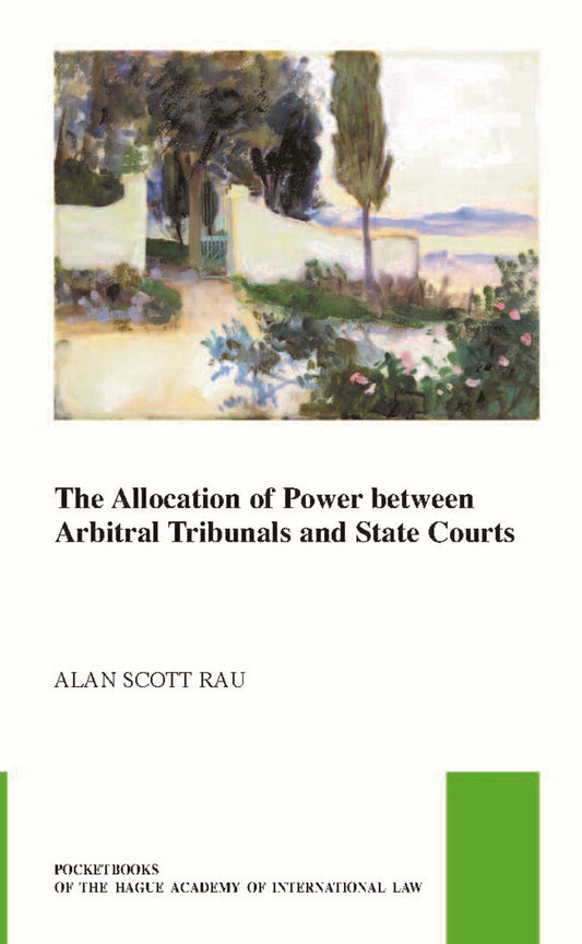 The Allocation of Power between Arbitral Tribunals and State Courts