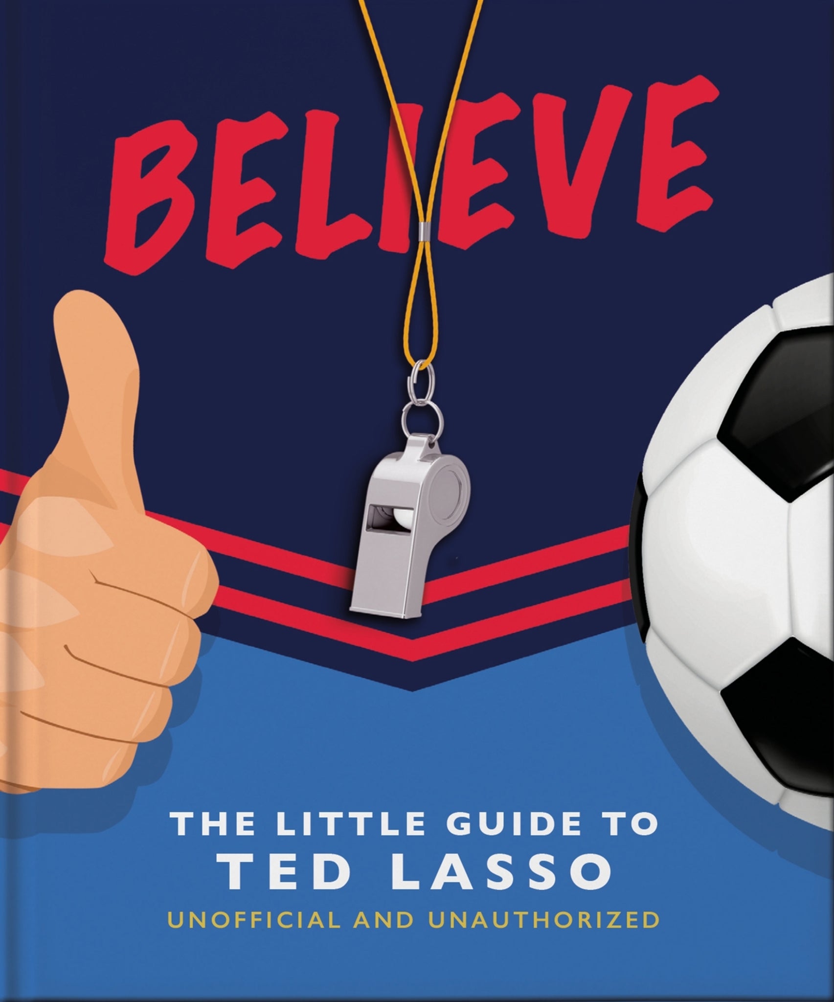 Cover image for Believe: The Little Guide to Ted Lasso ISBN 9781800692336