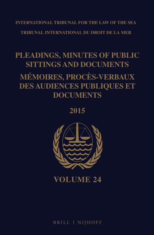 Pleadings, Minutes of Public Sittings and Documents / Mémoires, procès-verbaux des audiences publiques et documents, Volume 24 (2015)