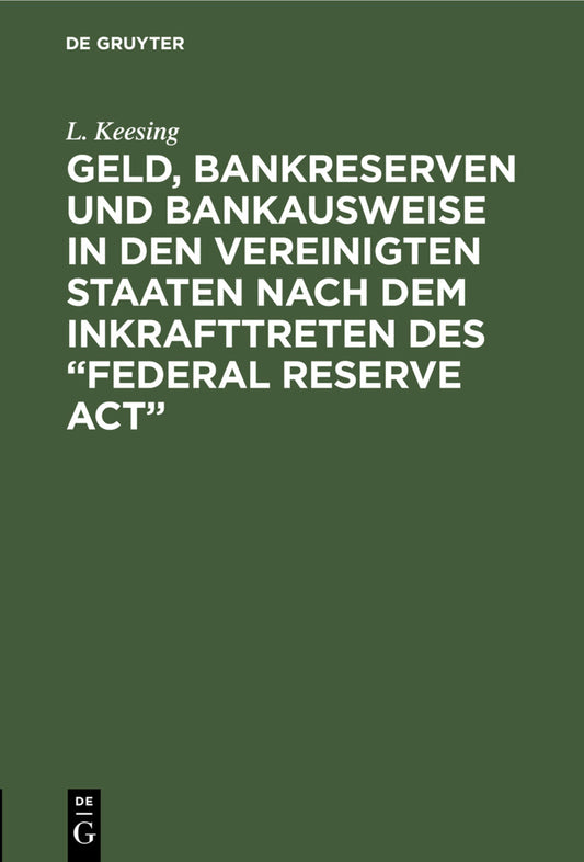 Geld, Bankreserven und Bankausweise in den Vereinigten Staaten nach dem Inkrafttreten des “Federal Reserve Act”