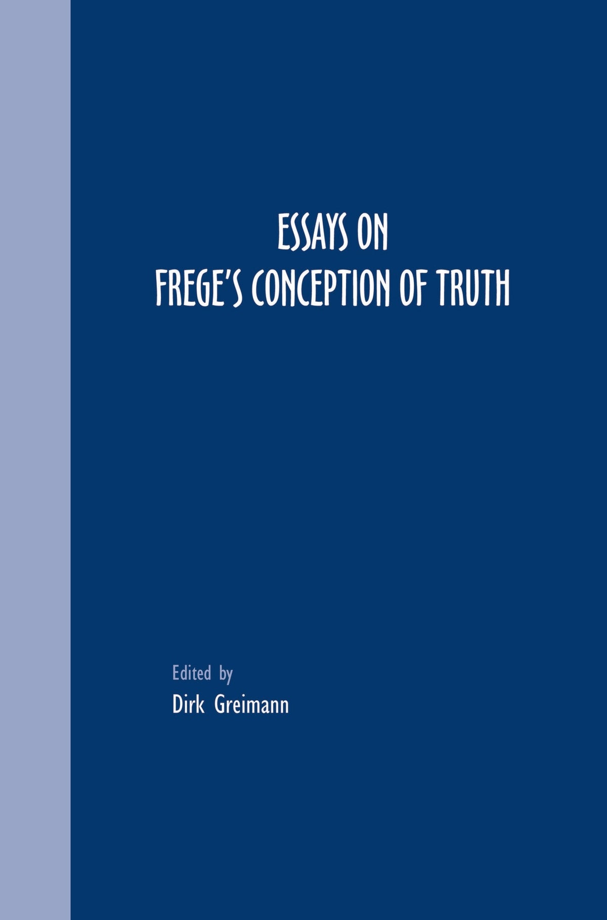 Cover image for Essays on Frege’s Conception of Truth ISBN 9789042021563