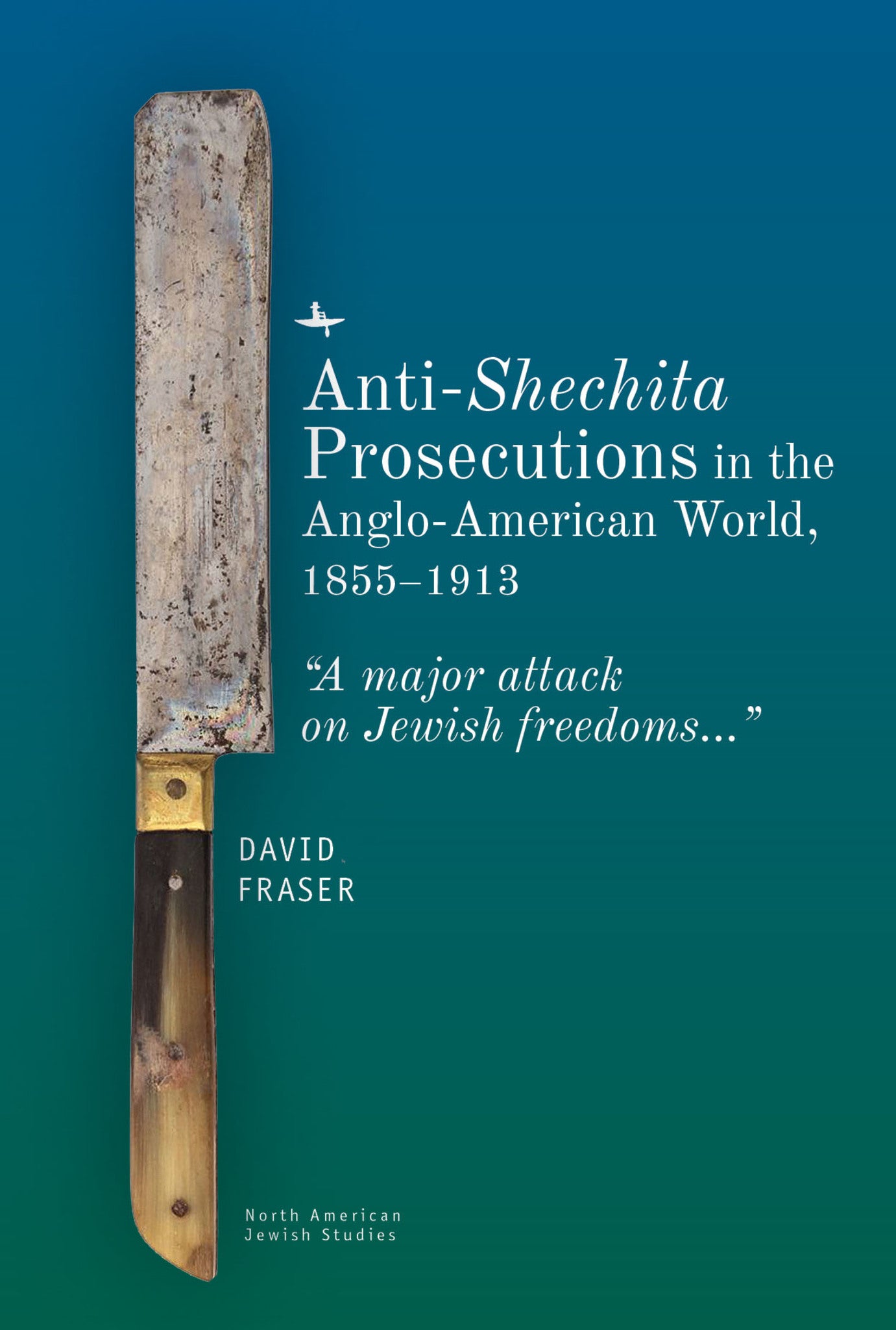 Cover image for Anti-Shechita Prosecutions in the Anglo-American World, 1855–1913 ISBN 9781618117427