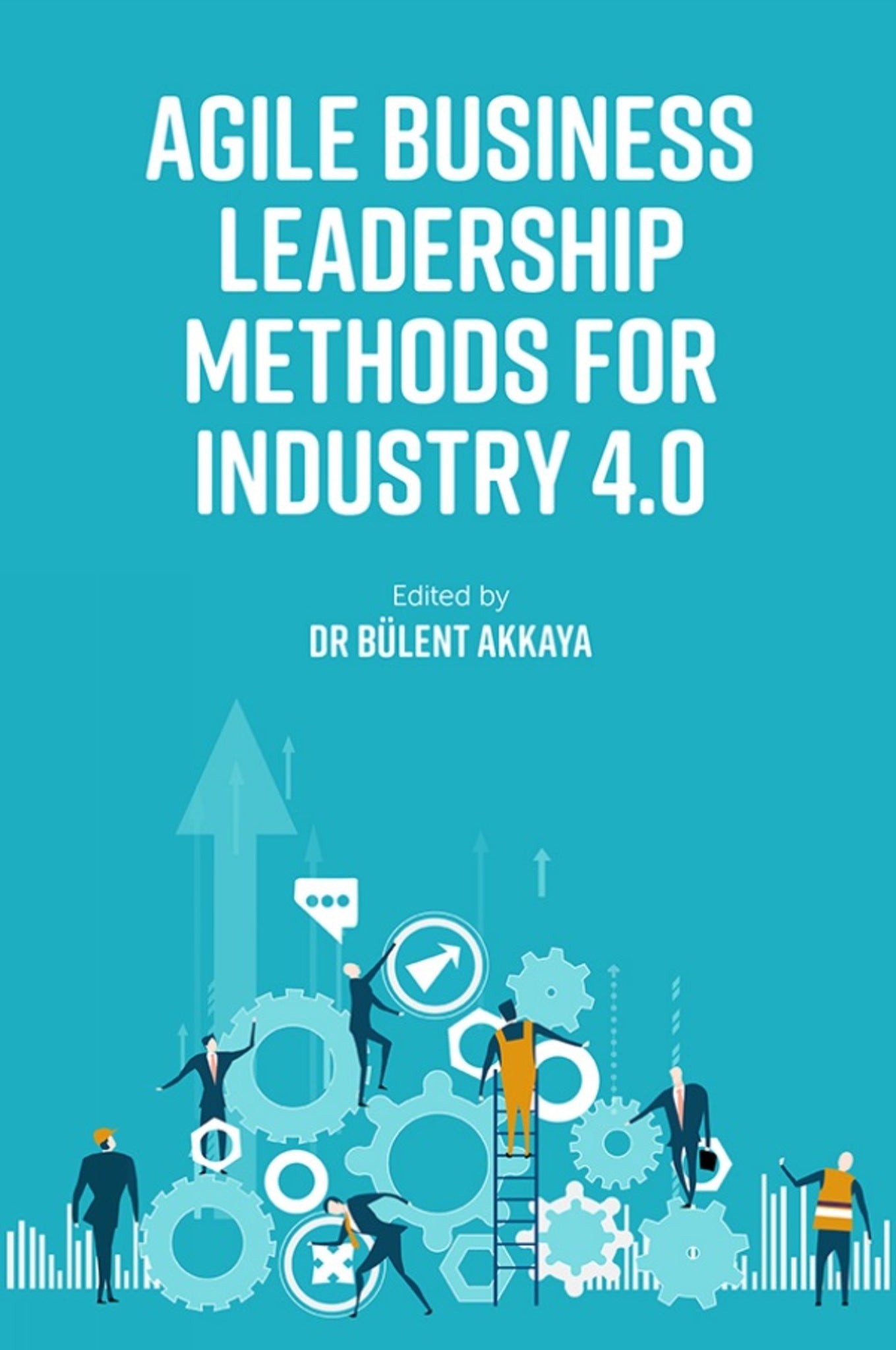 Agile Business Leadership Methods for Industry 4.0