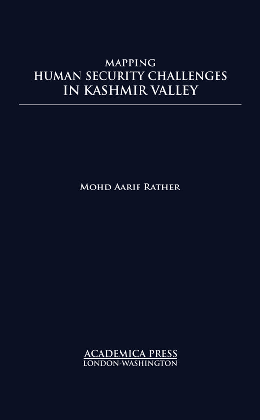 Mapping Human Security Challenges in the Kashmir Valley (St. James's Studies in World Affairs)