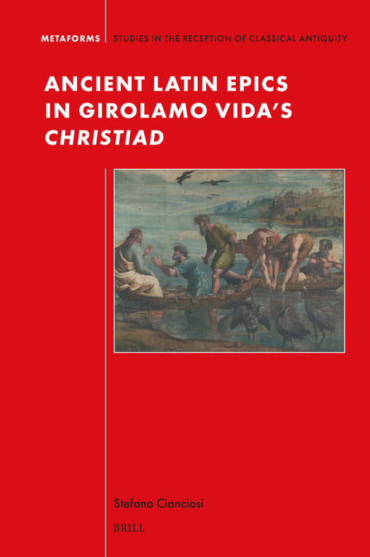 Ancient Latin Epics in Girolamo Vida’s Christiad