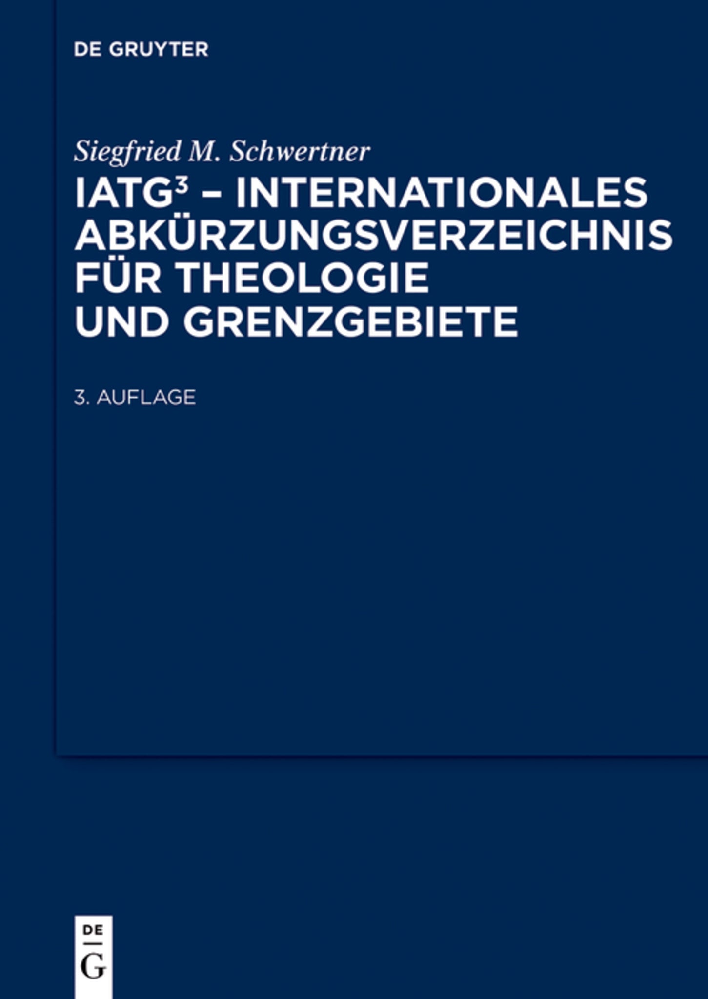Cover image for IATG³. Internationales Abkürzungsverzeichnis für Theologie und Grenzgebiete ISBN 9783110205756