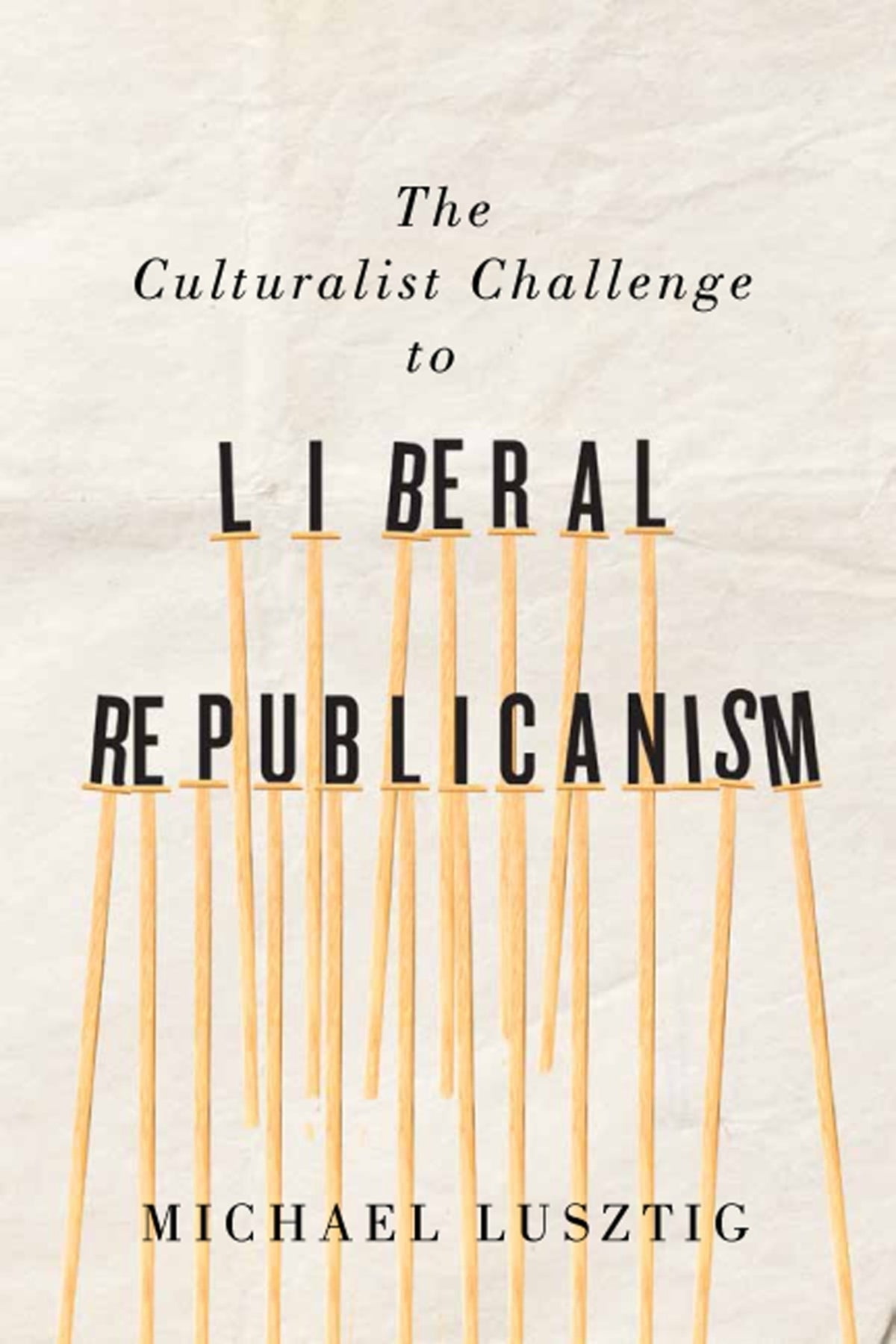 Cover image for The Culturalist Challenge to Liberal Republicanism ISBN 9780773551053
