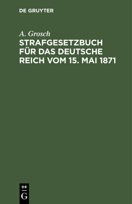 Strafgesetzbuch für das Deutsche Reich vom 15. Mai 1871