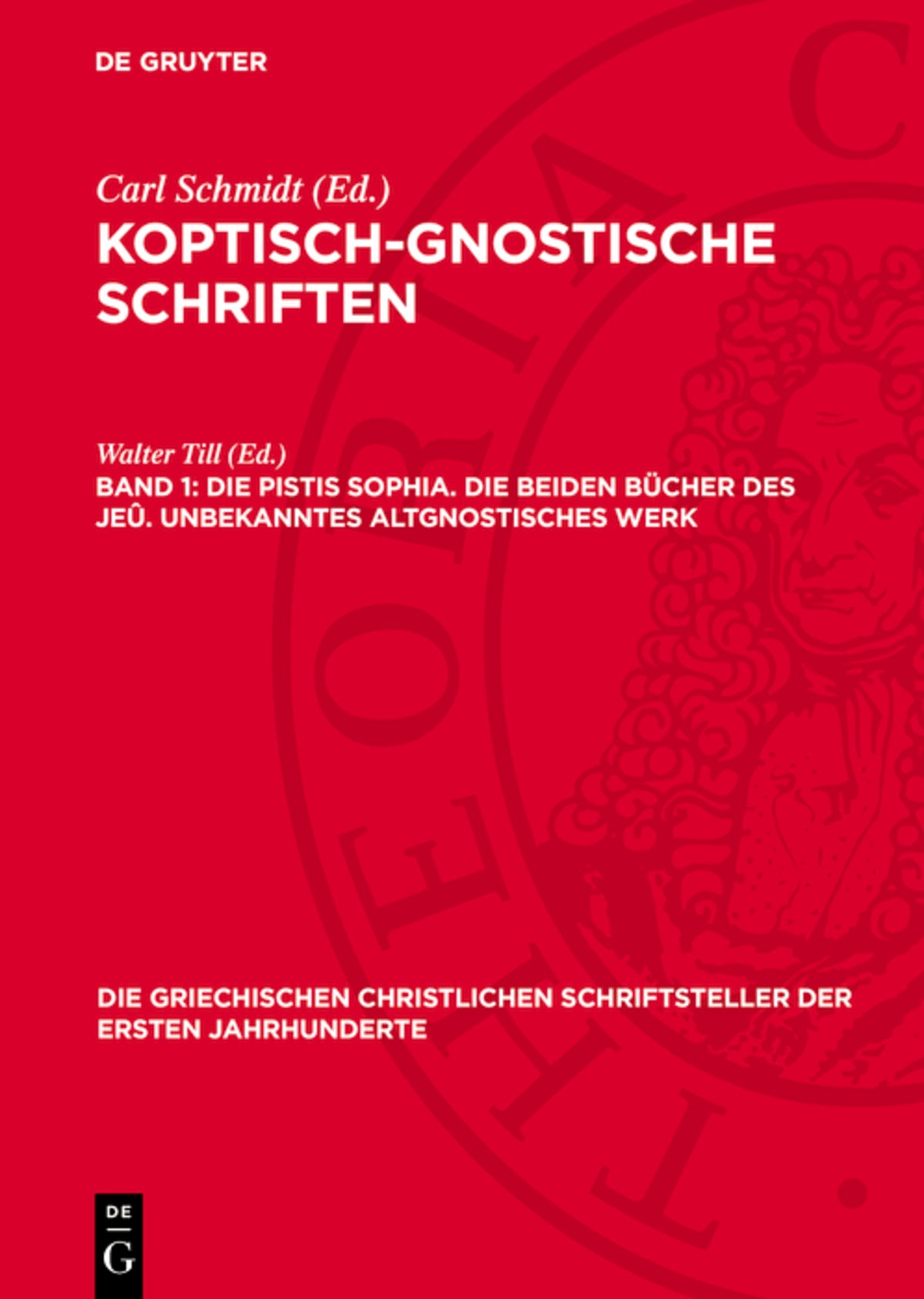 Die Pistis Sophia. Die beiden Bücher des Jeû. Unbekanntes altgnostisches Werk