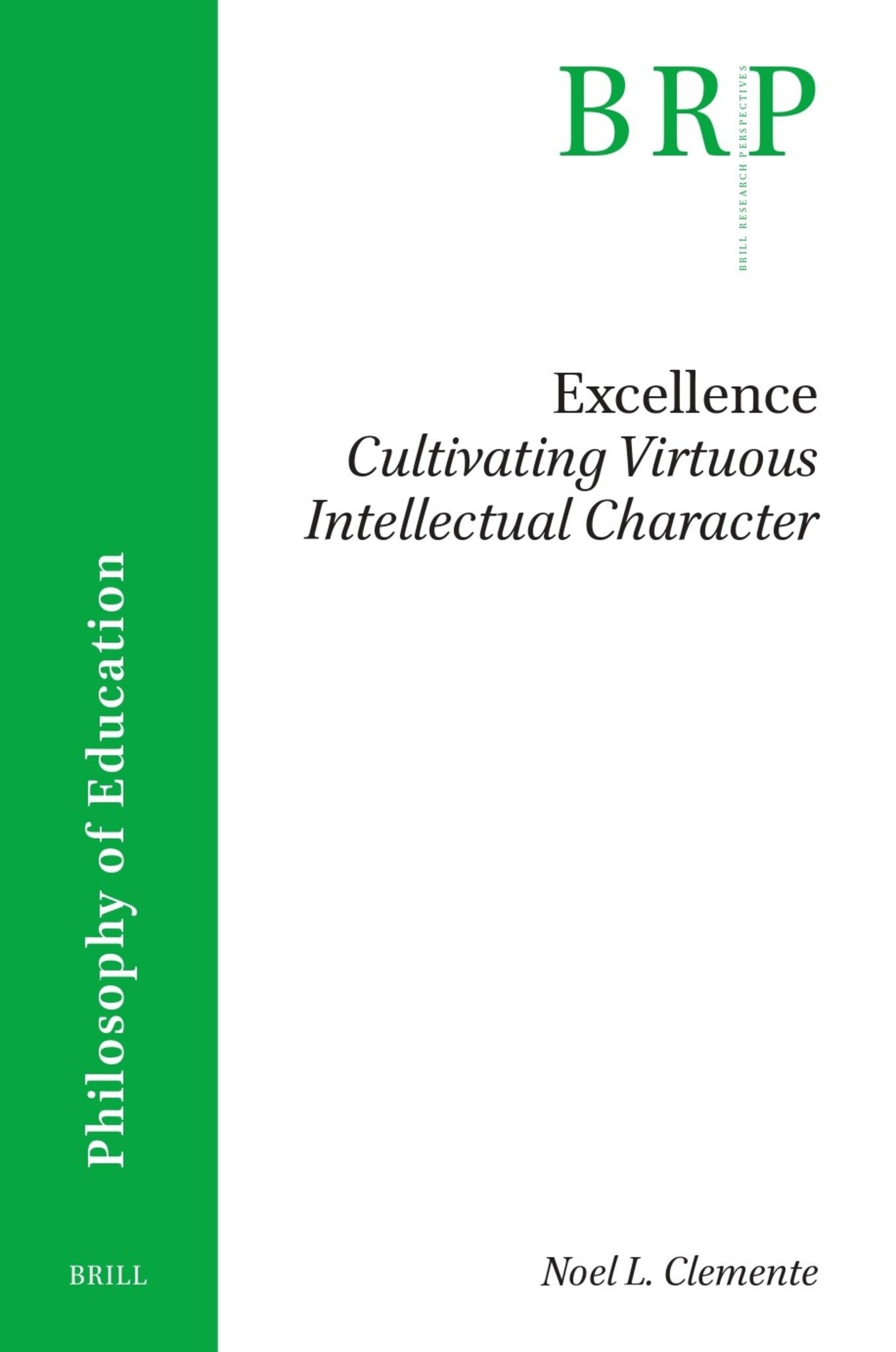 Cover image for Excellence: Cultivating Virtuous Intellectual Character ISBN 9789004783072