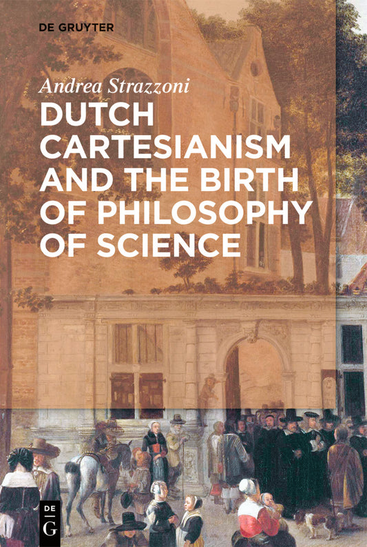 Dutch Cartesianism and the Birth of Philosophy of Science
