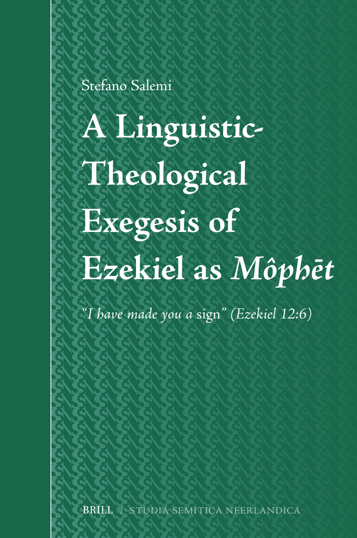 Cover image for A Linguistic-Theological Exegesis of Ezekiel as Môphēt ISBN 9789004691025
