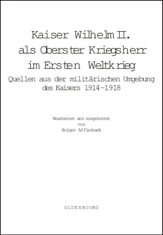Kaiser Wilhelm II. als Oberster Kriegsherr im Ersten Weltkrieg