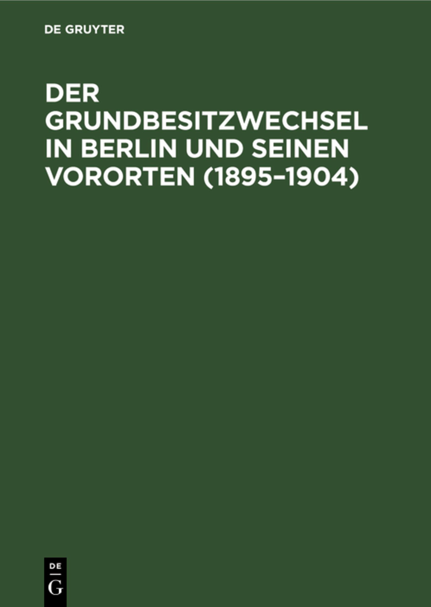 Der Grundbesitzwechsel in Berlin und seinen Vororten (1895–1904)
