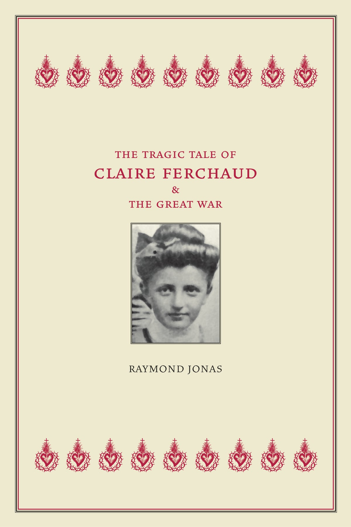 Cover image for The Tragic Tale of Claire Ferchaud and the Great War ISBN 9780520938281