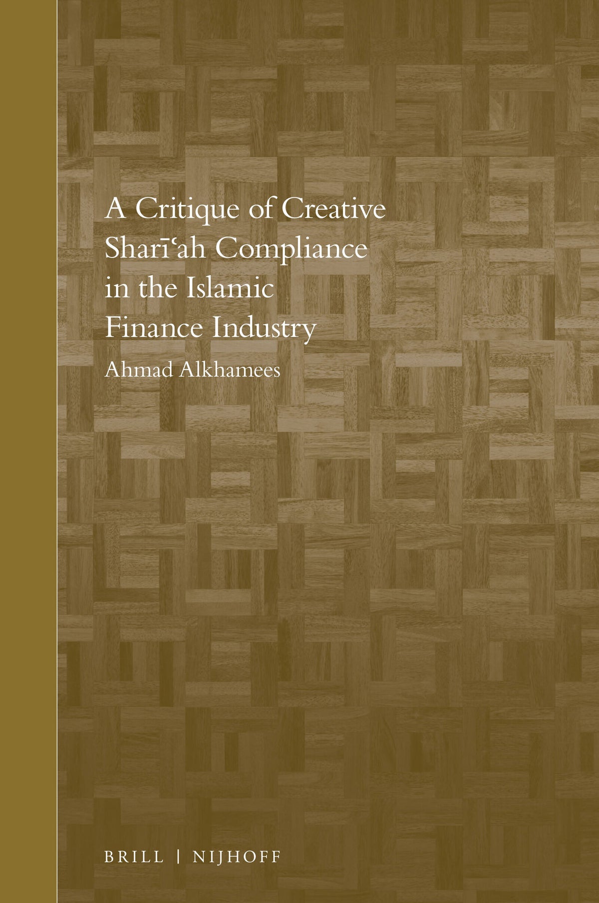 Cover image for A Critique of Creative Shari'ah Compliance in the Islamic Finance Industry ISBN 9789004344396