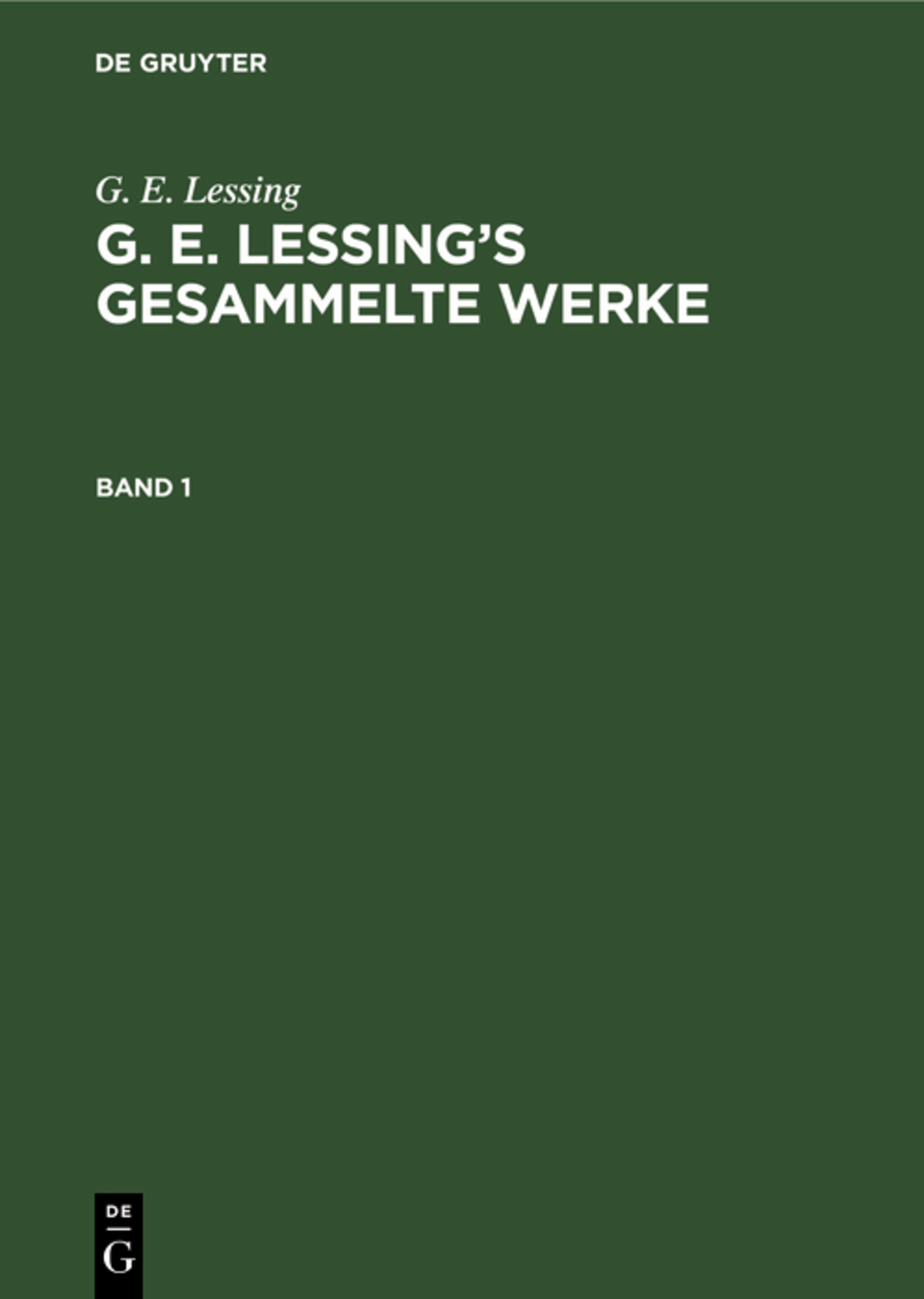 G. E. Lessing: G. E. Lessing’s gesammelte Werke. Band 1