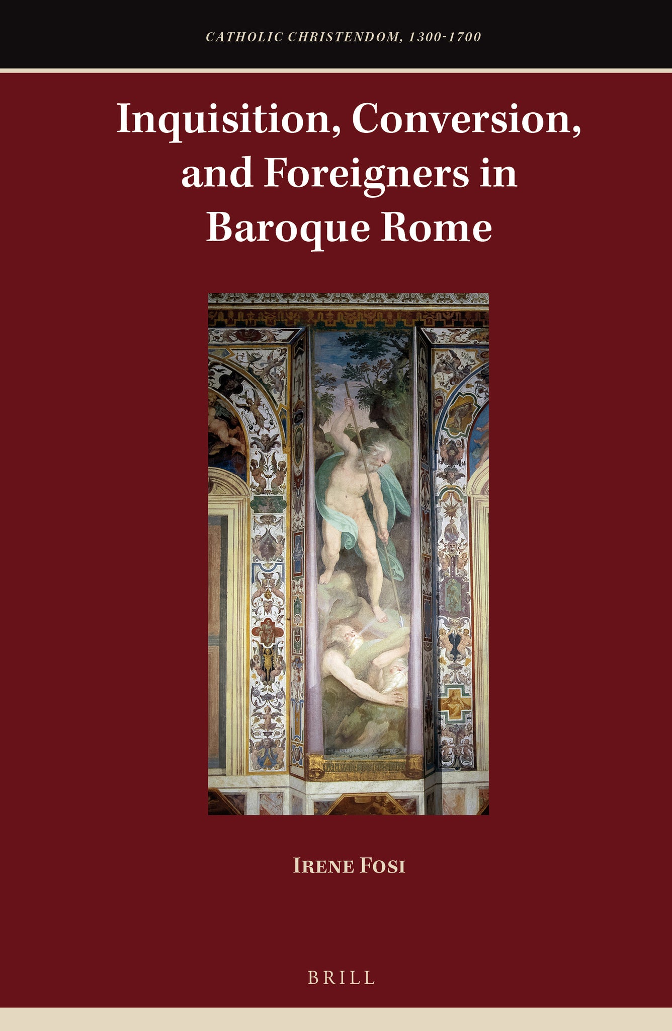Cover image for Inquisition, Conversion, and Foreigners in Baroque Rome ISBN 9789004422650