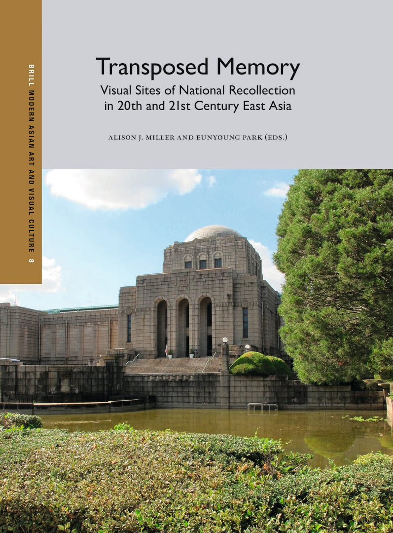 Cover image for Transposed Memory: Visual Sites of National Recollection in 20th and 21st Century East Asia ISBN 9789004687561