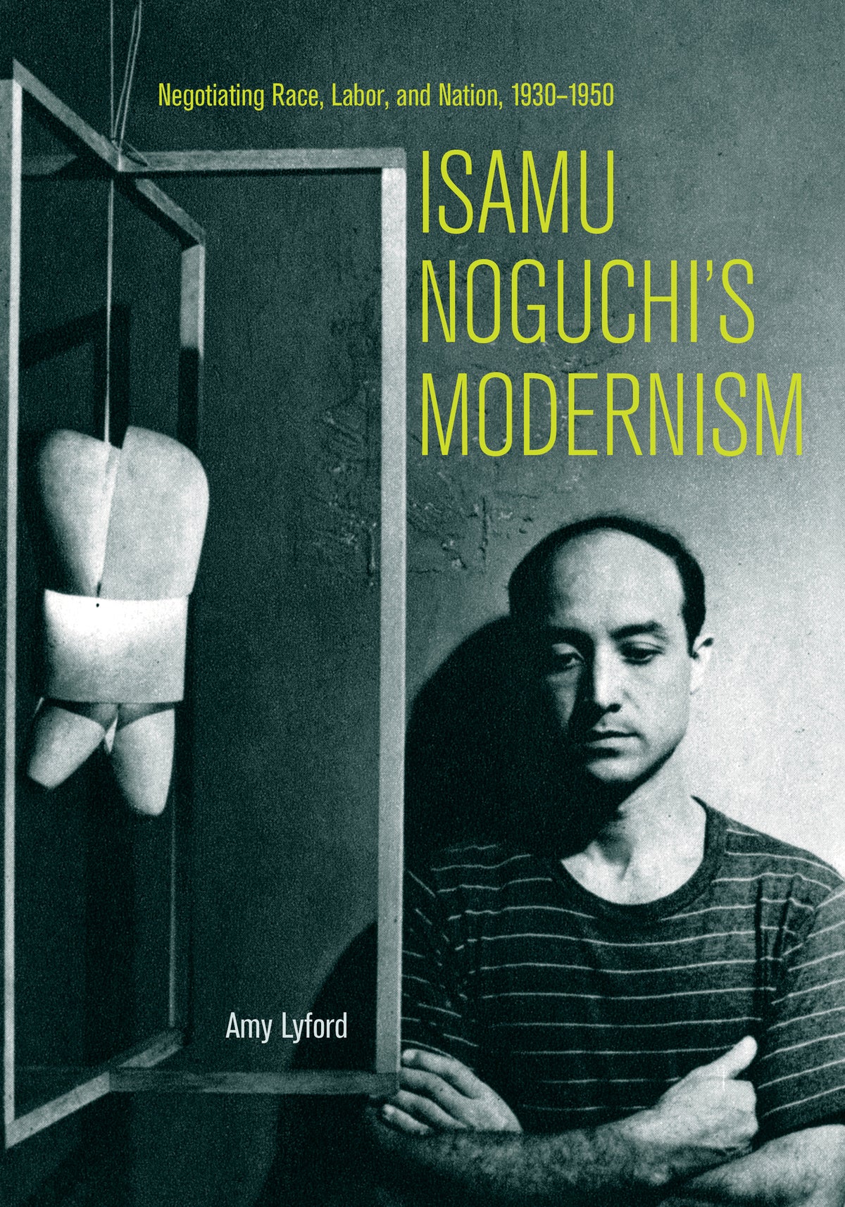 Cover image for Isamu Noguchi’s Modernism ISBN 9780520298491