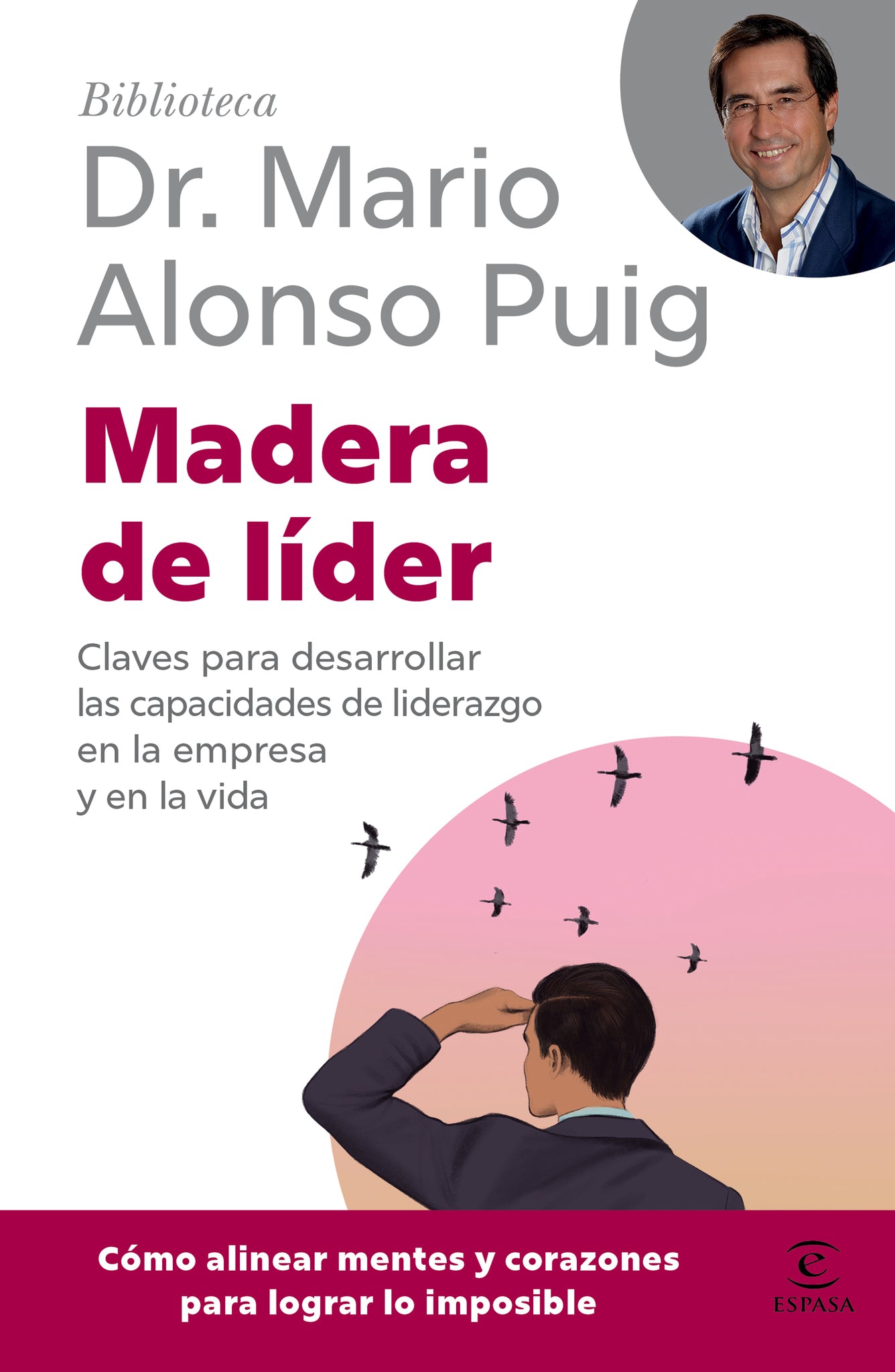 Madera de líder: Claves para desarrollar las capacidades de liderazgo en la empresa y en la vida / Leadership: How to Be an Off Road Leader