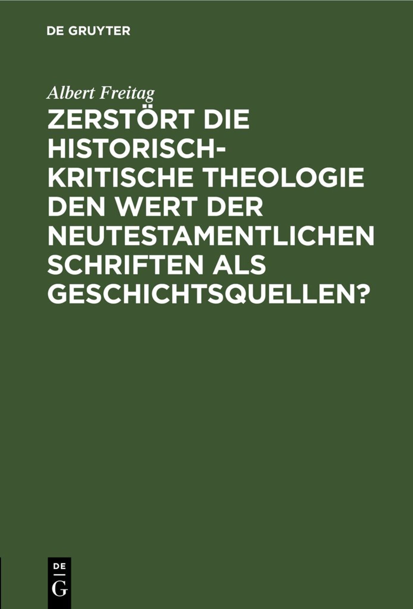 Zerstört die historisch-kritische Theologie den Wert der neutestamentlichen Schriften als Geschichtsquellen?
