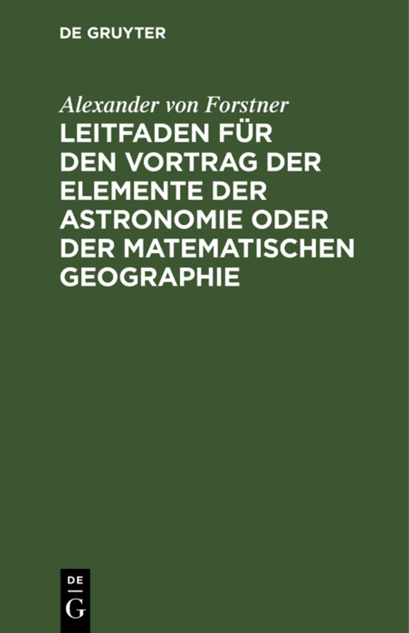 Leitfaden für den Vortrag der Elemente der Astronomie oder der matematischen Geographie