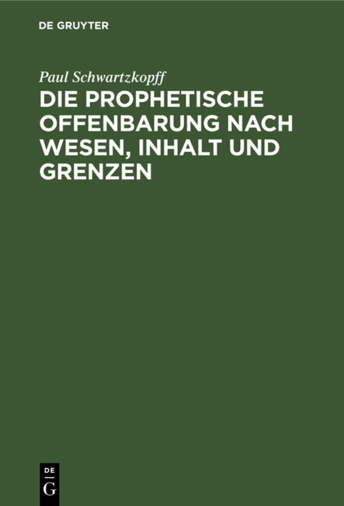 Die prophetische Offenbarung nach Wesen, Inhalt und Grenzen