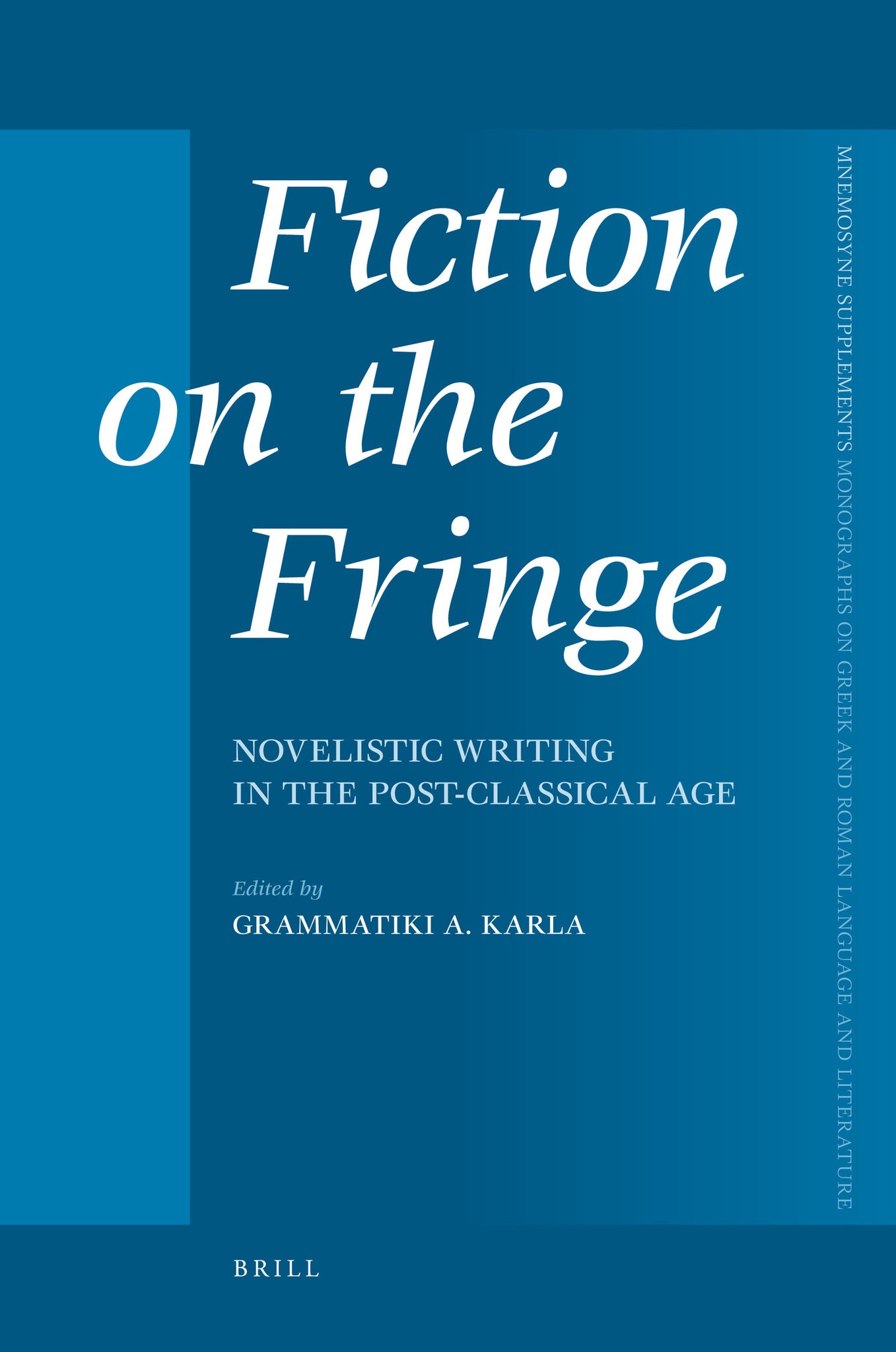 Fiction on the Fringe: Novelistic Writing in the Post-Classical Age