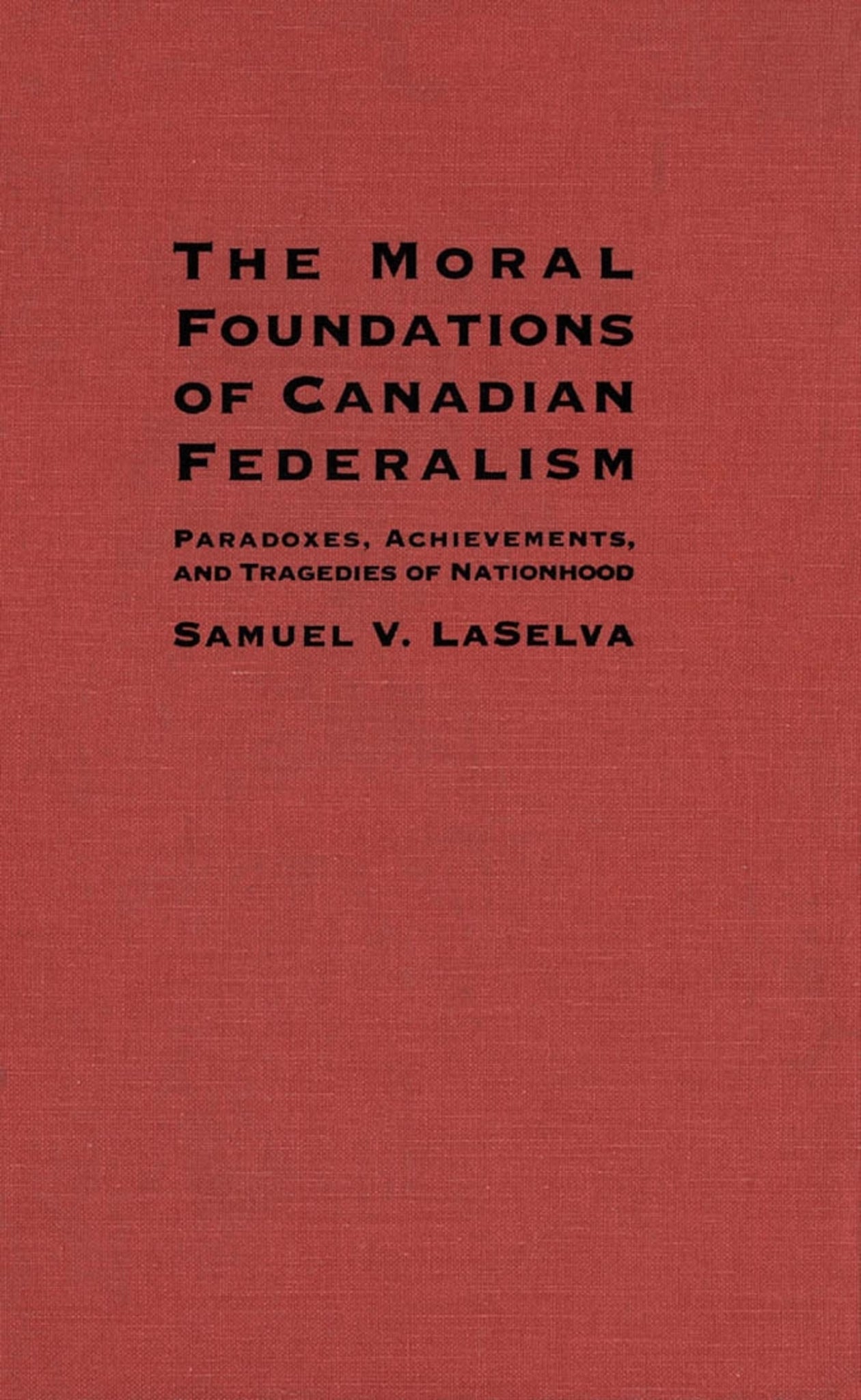 The Moral Foundations of Canadian Federalism