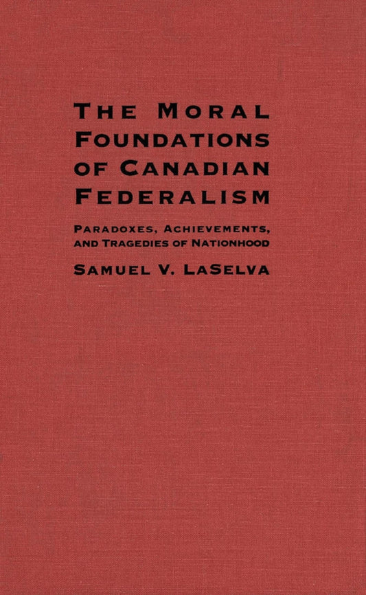 The Moral Foundations of Canadian Federalism