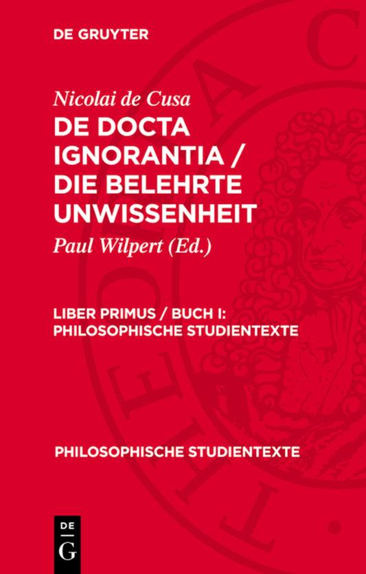 Nicolai de Cusa: De docta ignorantia / Die belehrte Unwissenheit. Liber primus / Buch I