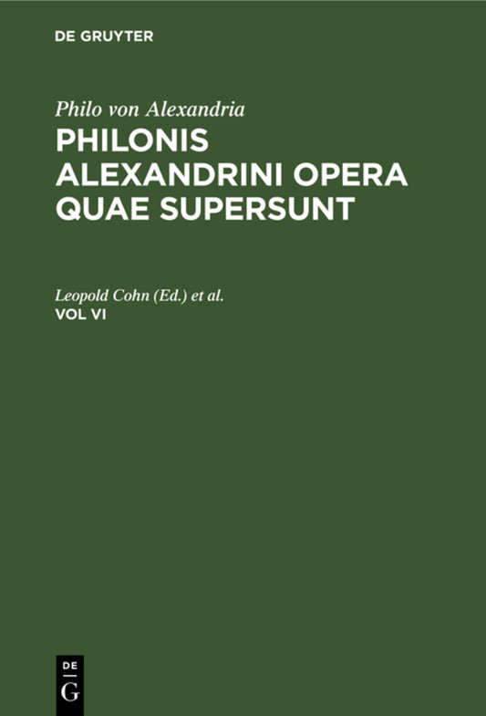 Philo von Alexandria : Philonis Alexandrini opera quae supersunt. Vol VI