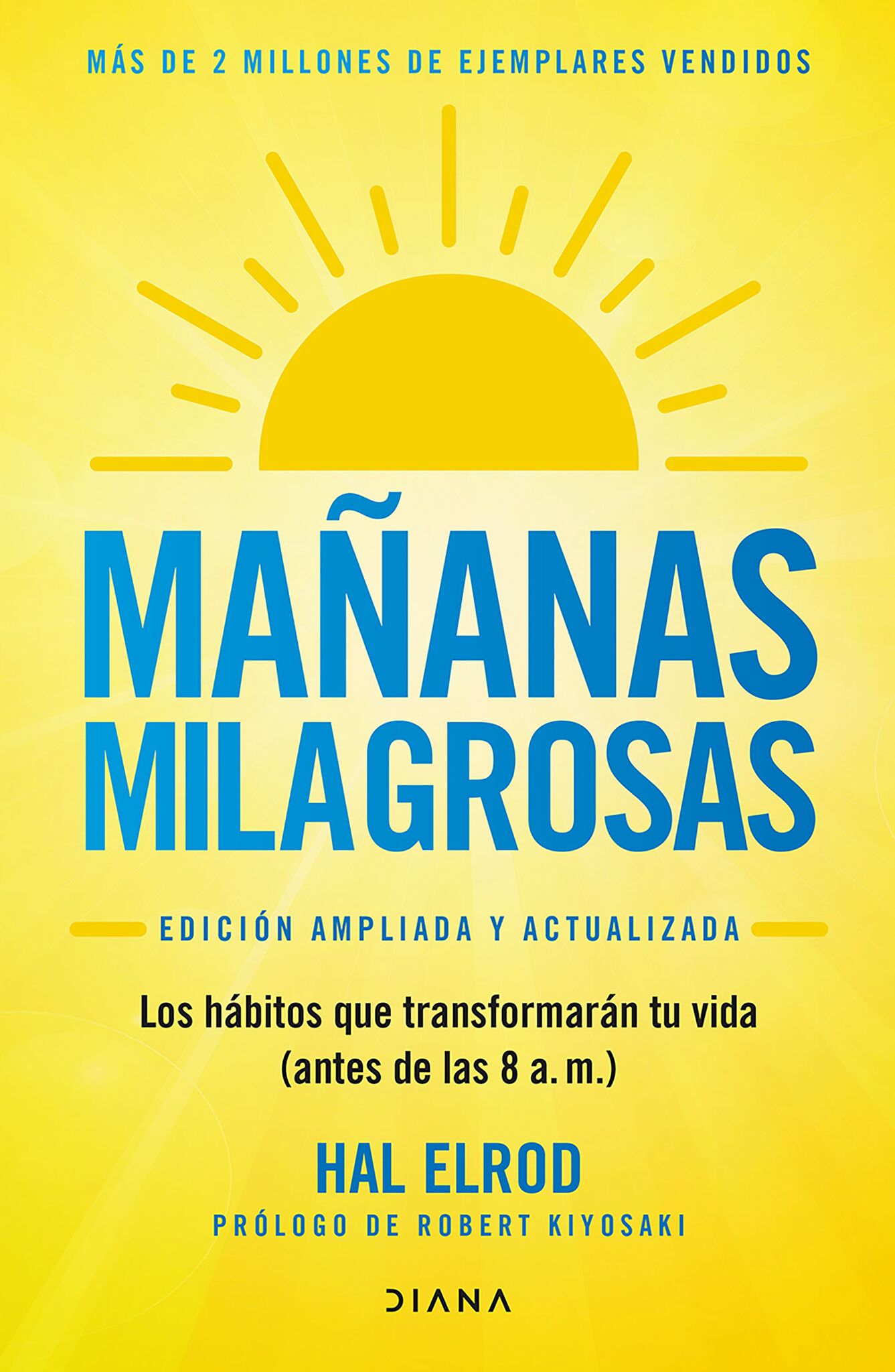 Mañanas milagrosas: Los 6 hábitos que cambiarán tu vida antes de las 8 AM (Edición ampliada y actualizada) / The Miracle Morning (Updated and Enhanced Edition)