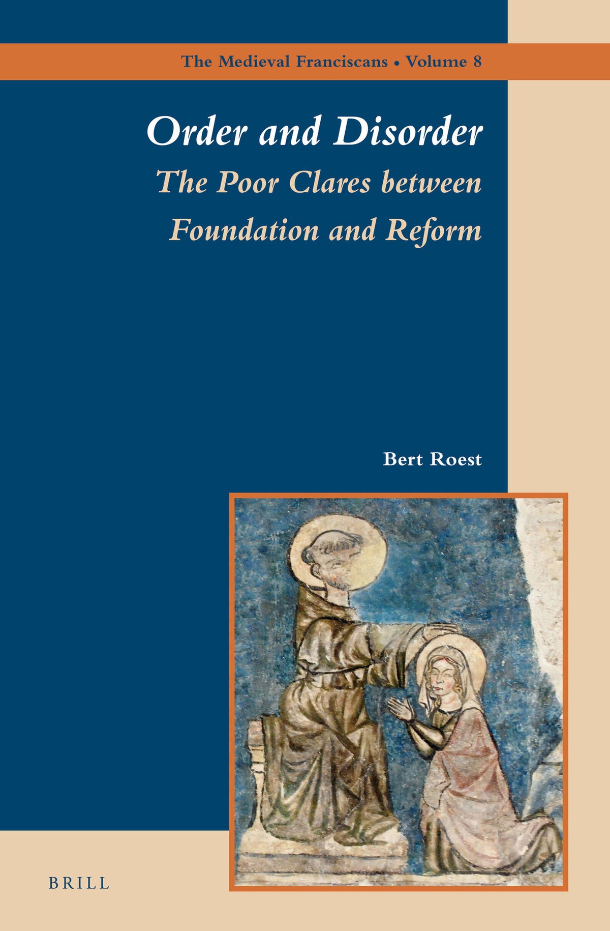 Cover image for Order and Disorder: The Poor Clares between Foundation and Reform ISBN 9789004243637