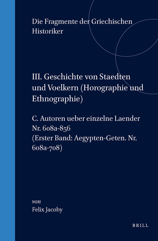 III. Geschichte von Staedten und Voelkern (Horographie und Ethnographie), C. Autoren ueber einzelne Laender. Nr. 608a-856 (Erster Band: Aegypten-Geten. Nr. 608a-708)