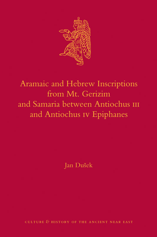 Aramaic and Hebrew Inscriptions from Mt. Gerizim and Samaria between Antiochus III and Antiochus IV Epiphanes