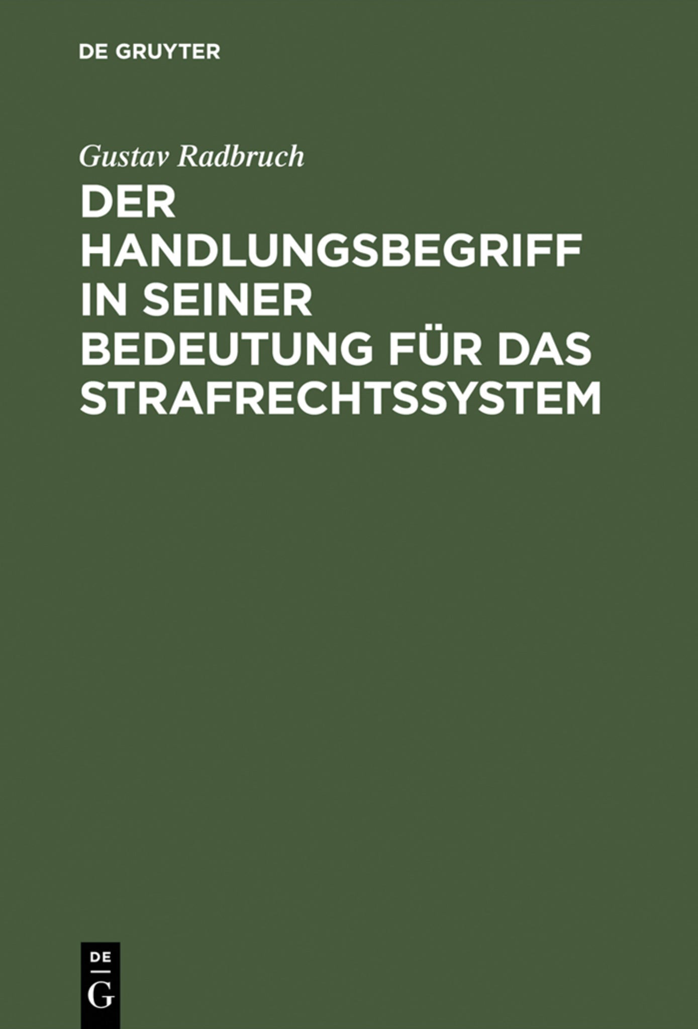 Der Handlungsbegriff in seiner Bedeutung für das Strafrechtssystem