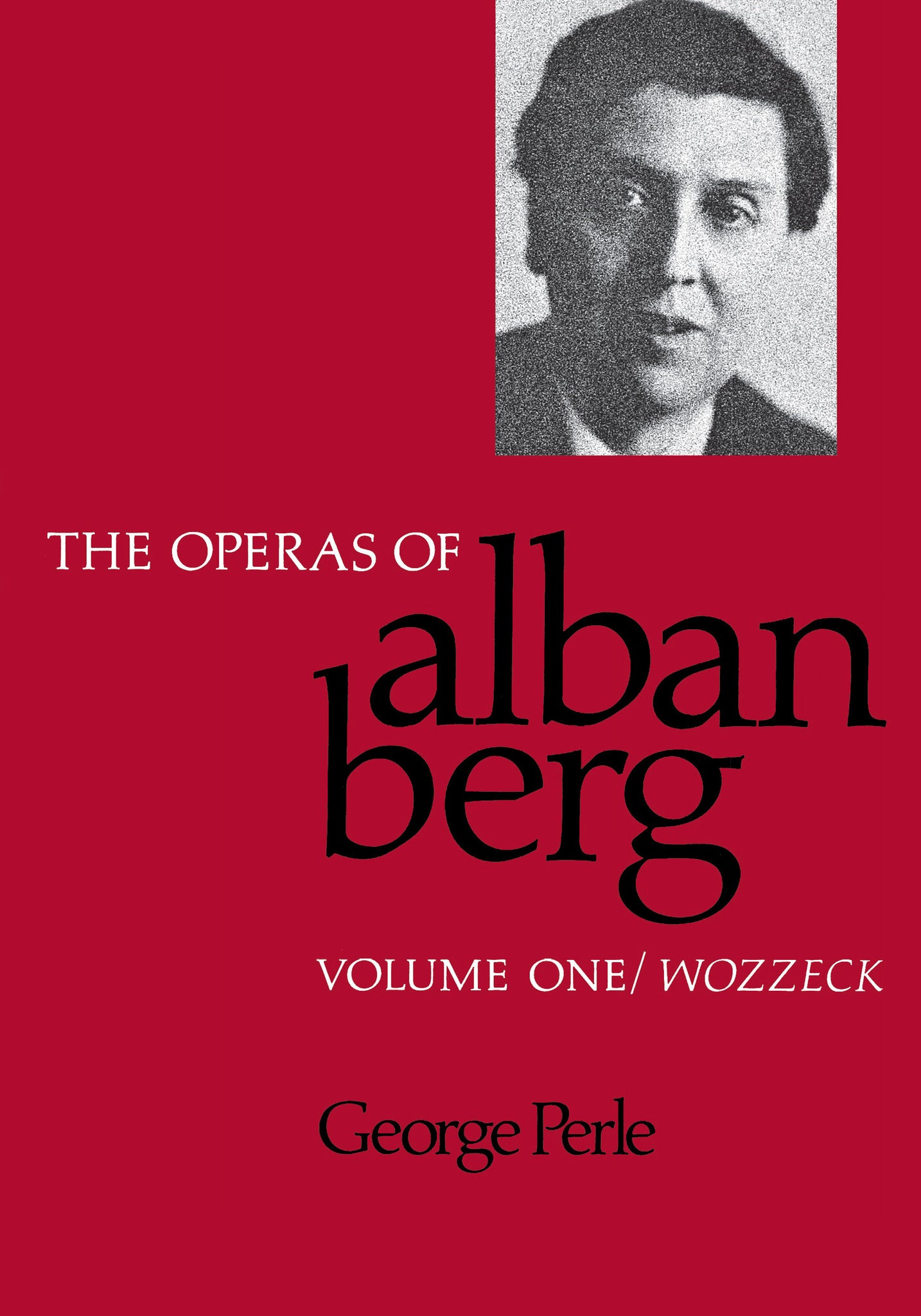 The Operas of Alban Berg, Volume I