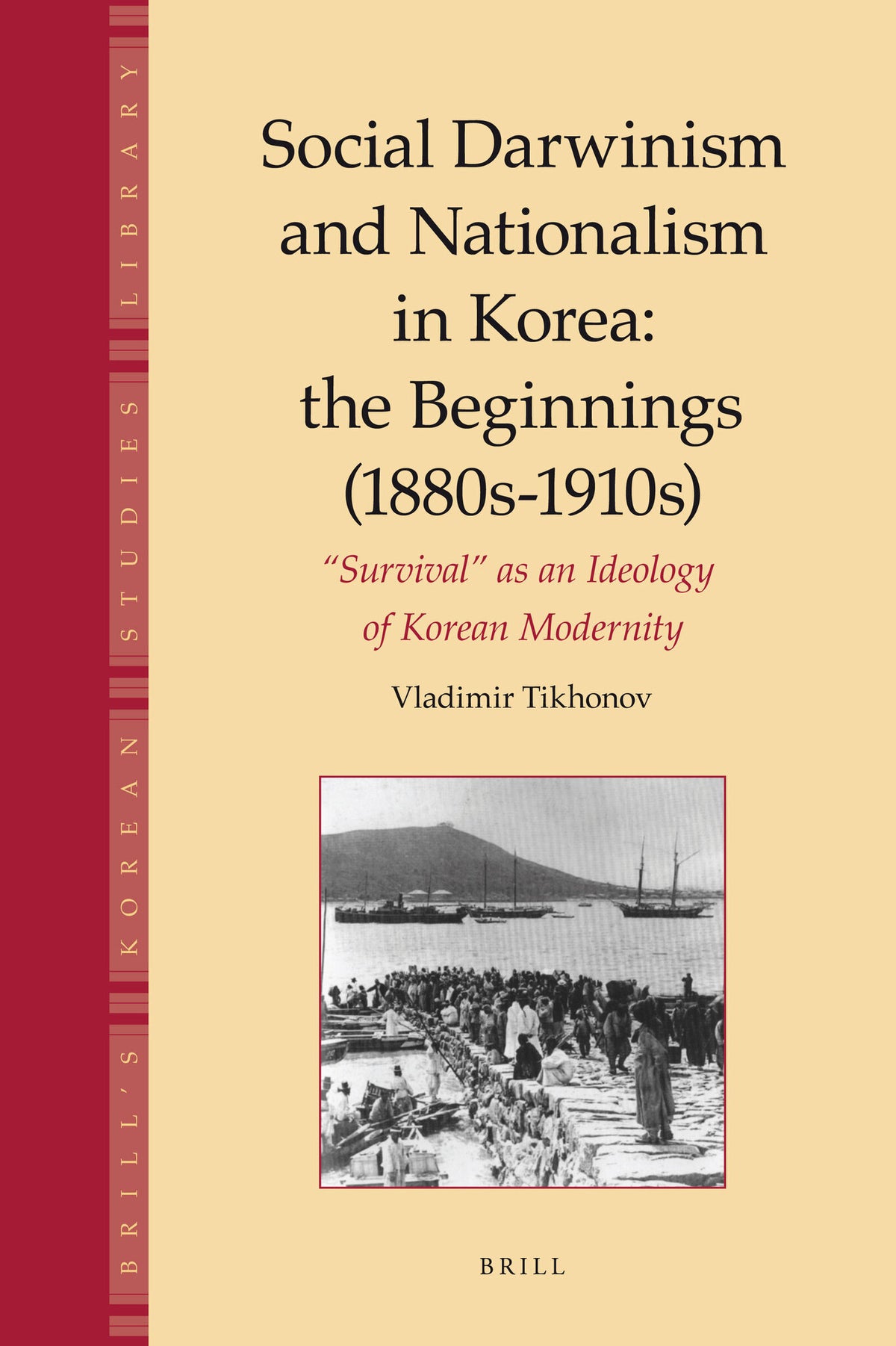 Cover image for Social Darwinism and Nationalism in Korea: the Beginnings (1880s-1910s) ISBN 9789004185036