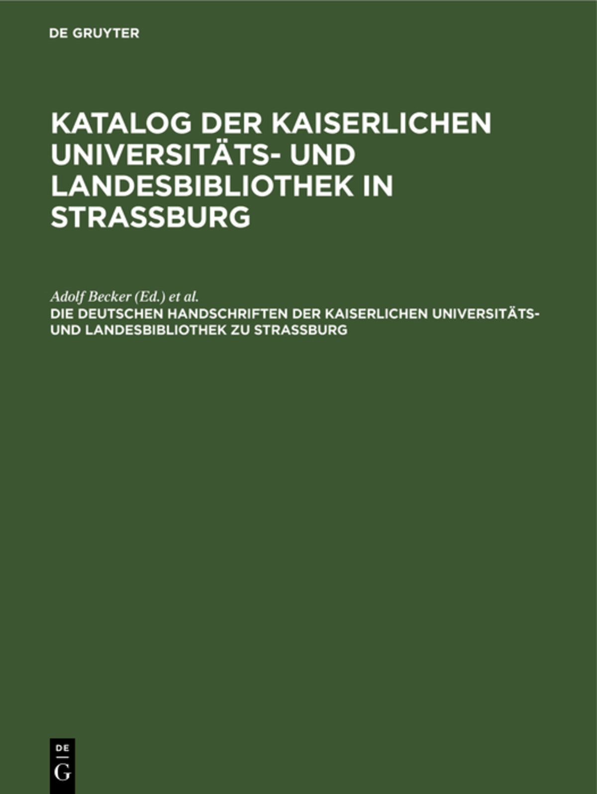 Die deutschen Handschriften der Kaiserlichen Universitäts- und Landesbibliothek zu Strassburg