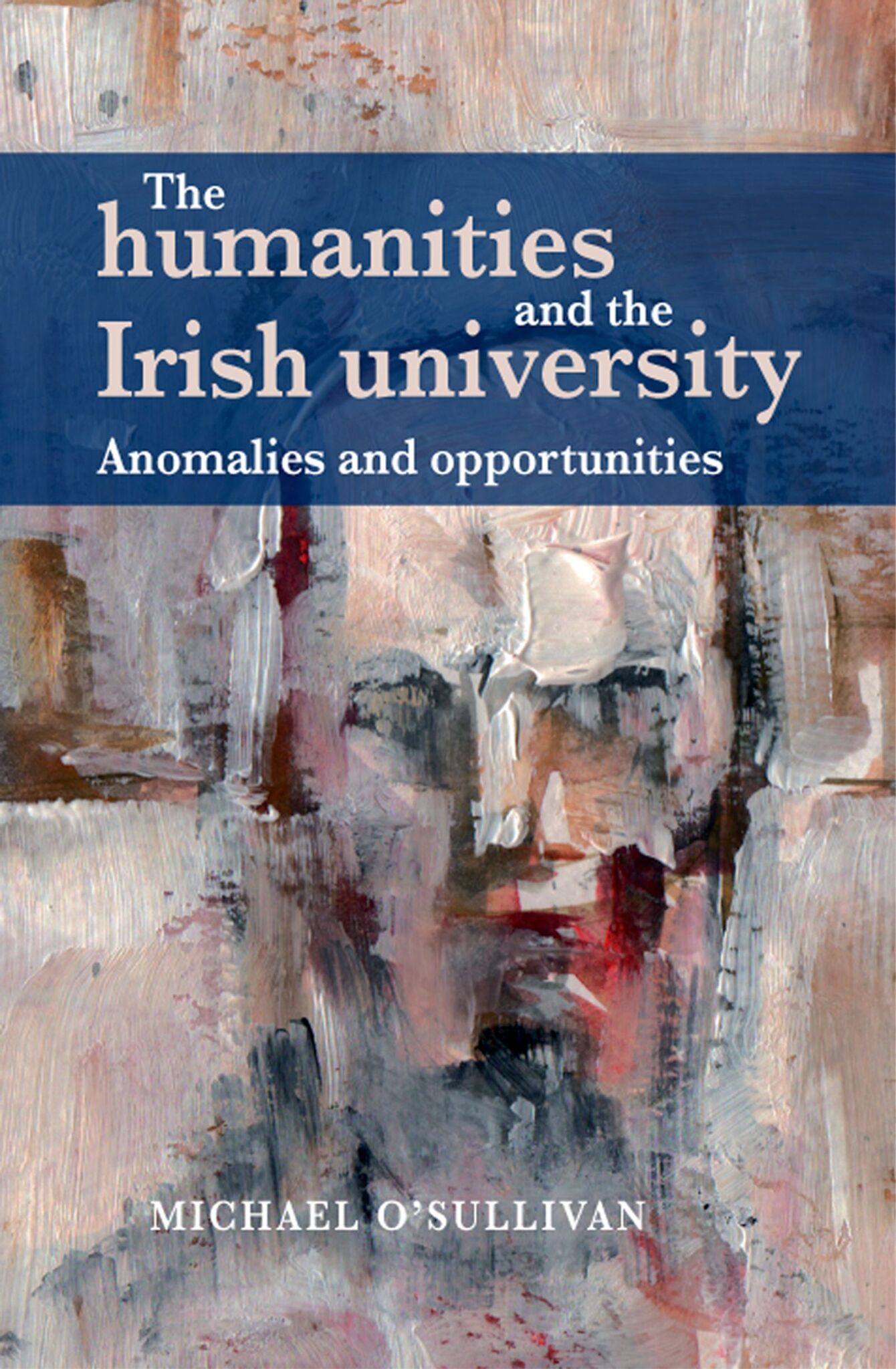 Cover image for The humanities and the Irish university ISBN 9780719088735