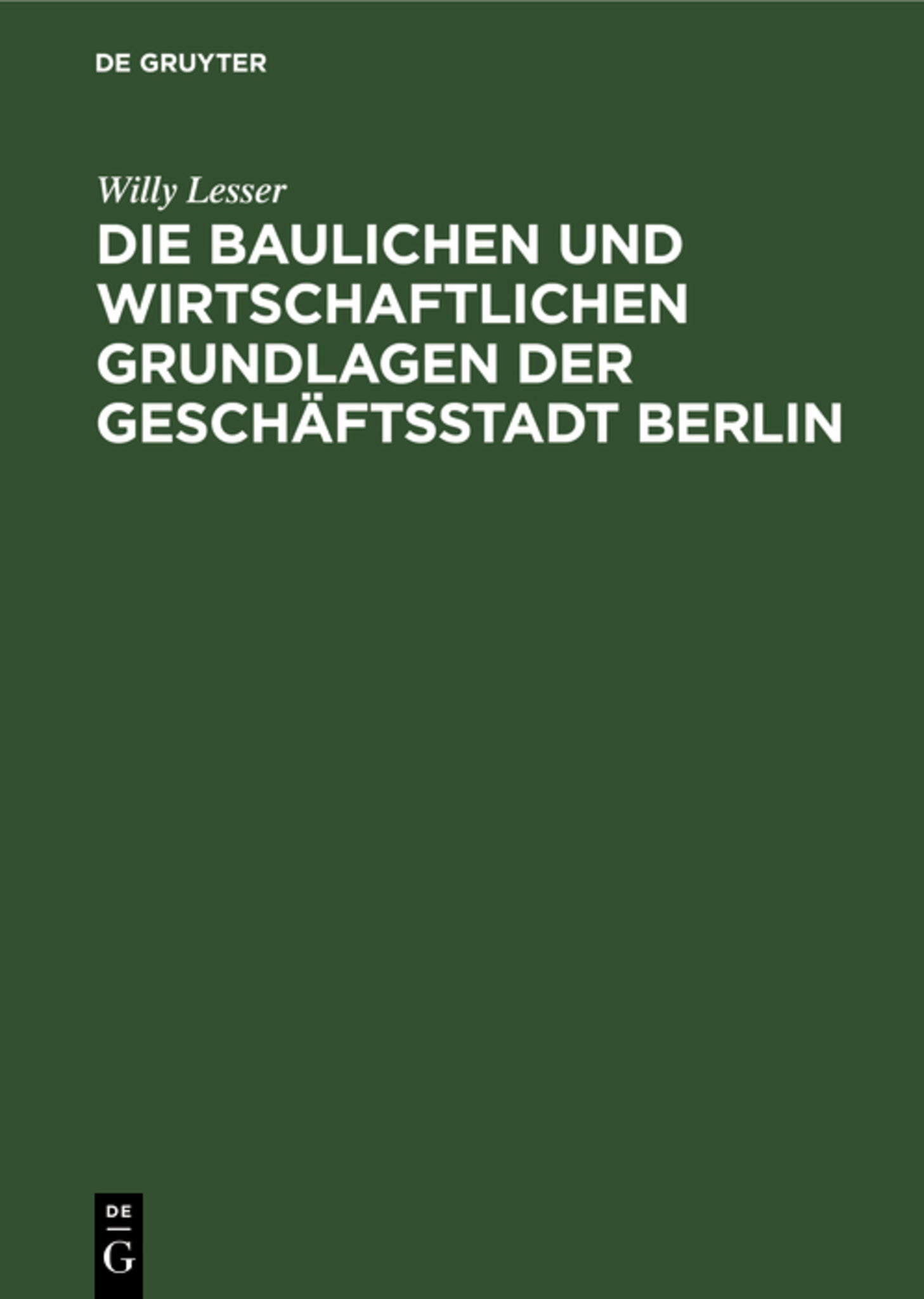 Die baulichen und wirtschaftlichen Grundlagen der Geschäftsstadt Berlin