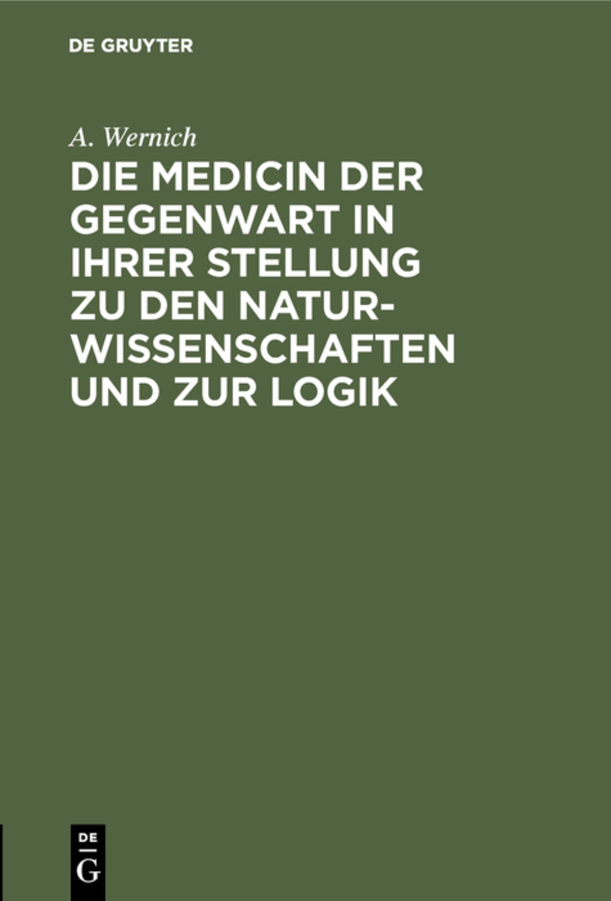 Cover image for Die Medicin der Gegenwart in ihrer Stellung zu den Naturwissenschaften und zur Logik ISBN 9783111151403
