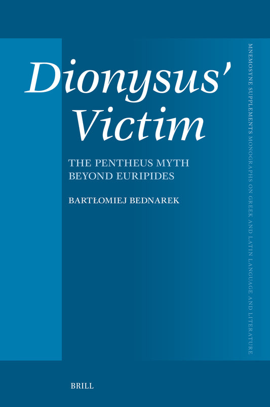 Dionysus’ Victim: The Pentheus Myth beyond Euripides