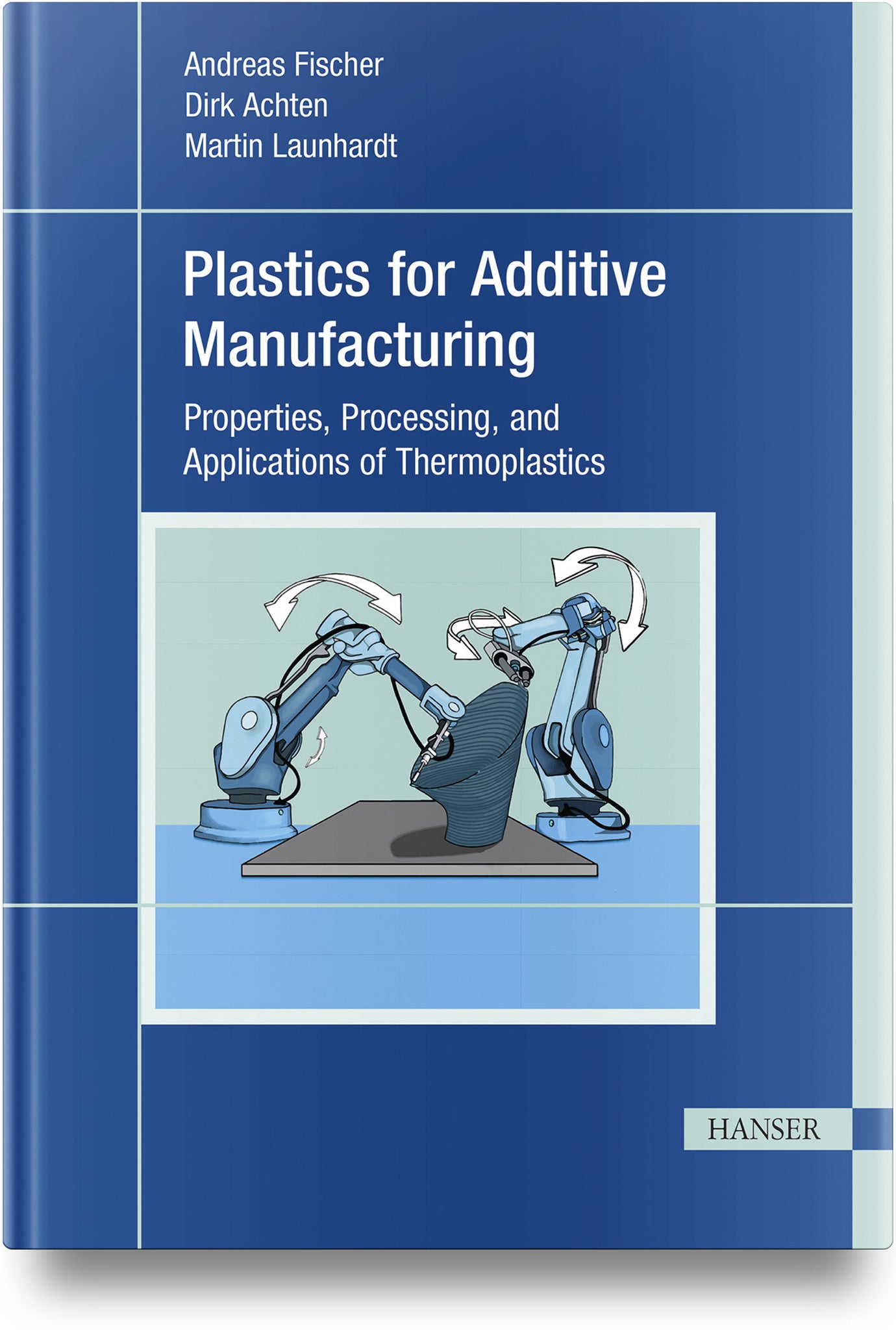 Cover image for Plastics for Additive Manufacturing ISBN 9781569902295