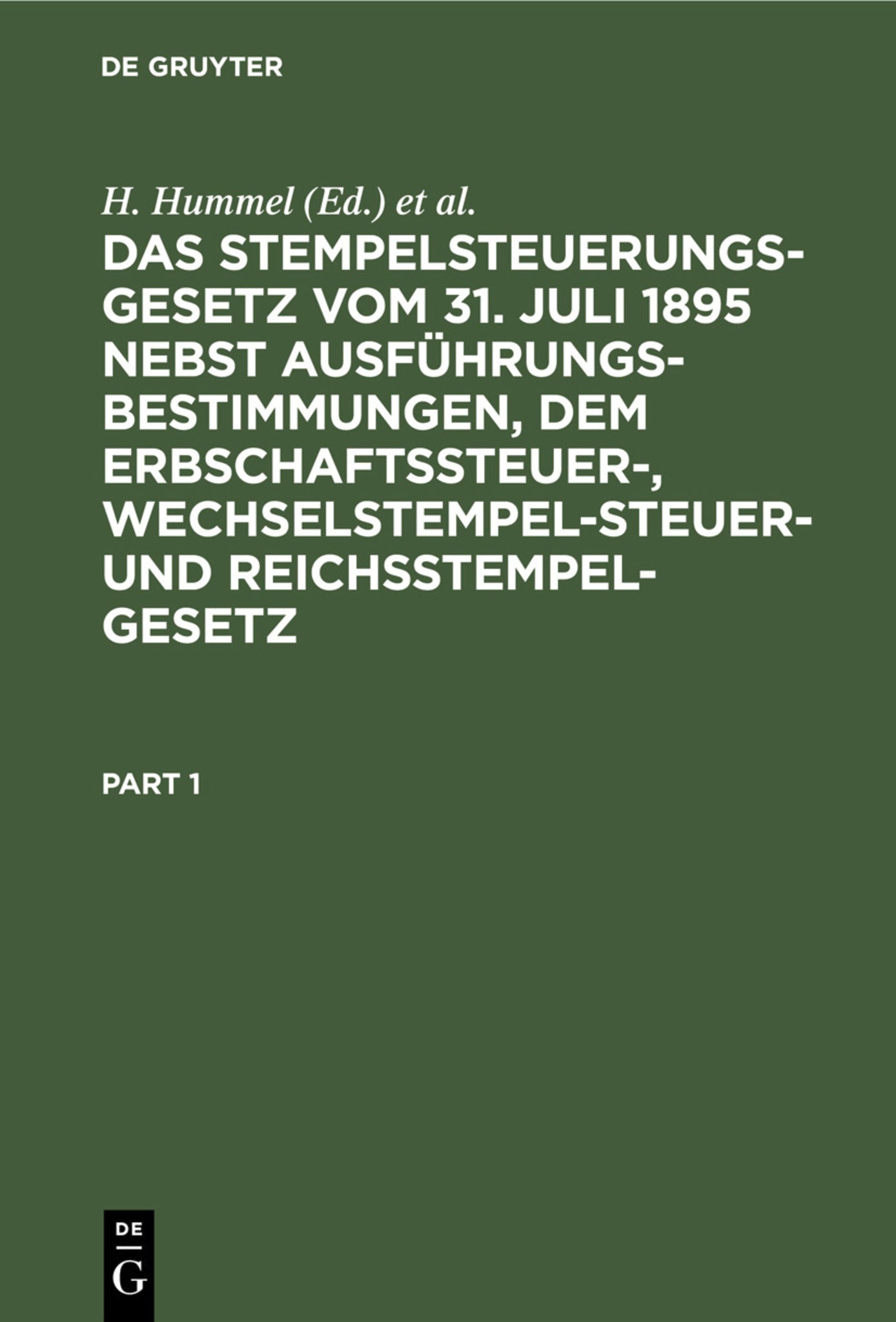 Das Stempelsteuerungsgesetz vom 31. Juli 1895 nebst Ausführungsbestimmungen, dem Erbschaftssteuer-, Wechselstempelsteuer- und Reichsstempelgesetz