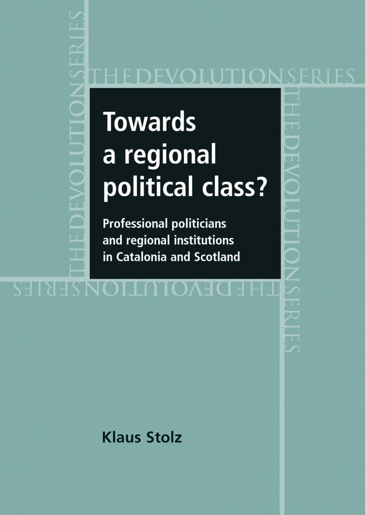 Cover image for Towards a regional political class? ISBN 9780719079795